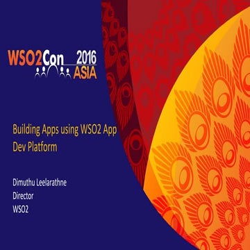 WSO2Con ASIA 2016: Building Apps Using WSO2 App Dev Platform