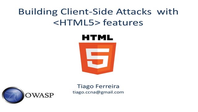 Building Client-Side Attacks with HTML5 Features