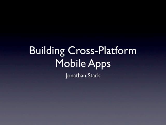 Building Cross Platform Mobile Apps