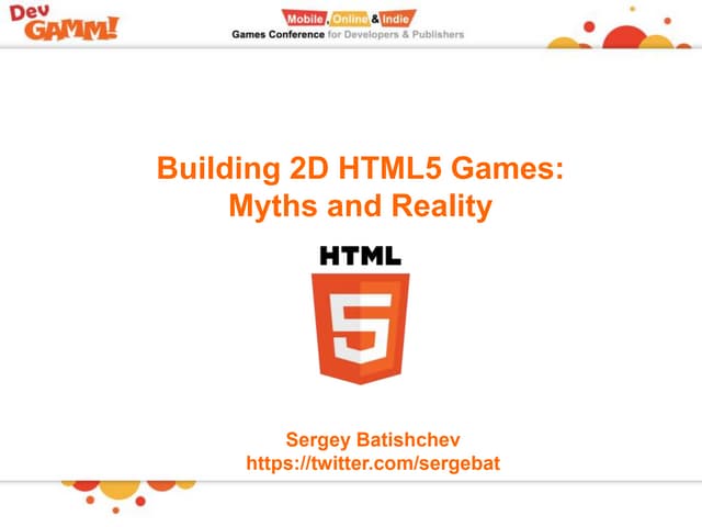 Сергей Батищев: 2D игры на HTML5: мифы и реальность разработки