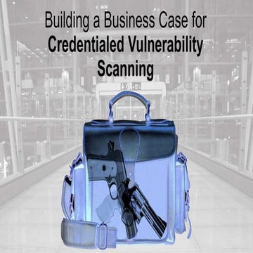 Building a Business Case for Credentialed Vulnerability Scanning