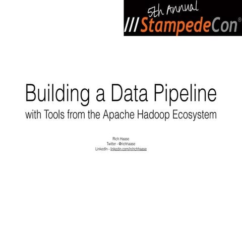 Building a Data Pipeline With Tools From the Hadoop Ecosystem - StampedeCon 2016