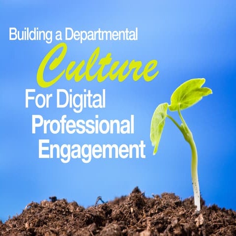 Building a Departmental Culture for Digital Professional Engagement