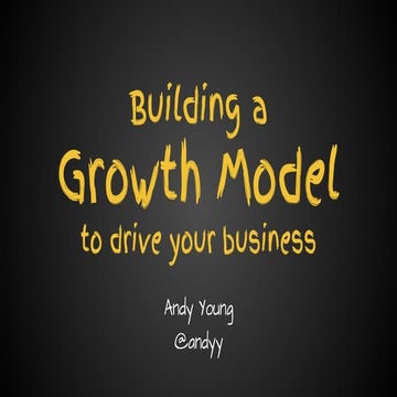 Building a Growth Model to Drive Your Startup