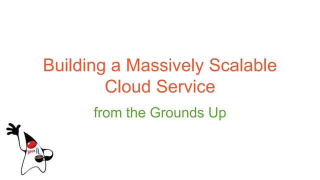 Building a massively scalabale cloud service from grounds up