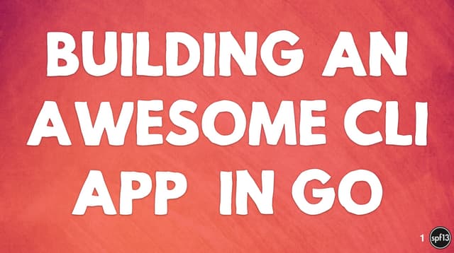 Building Awesome CLI apps in Go