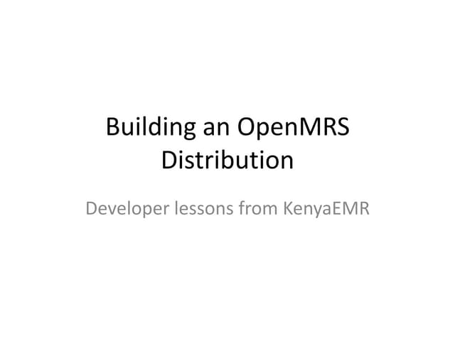 Building an OpenMRS Distribution - Lessons from KenyaEMR