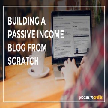 Ultimate Guide: Build a Passive Income Blog From Scratch in 2016