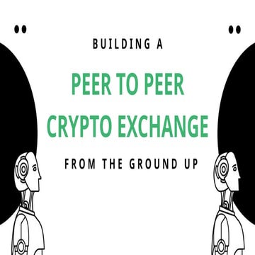 Building a P2P Crypto Exchange from the Ground Up.pdf