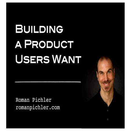 Building a Product Users Want