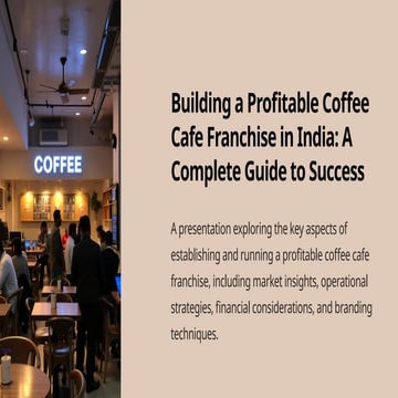 Building a Profitable Coffee Cafe Franchise in India A Complete Guide to Succ...