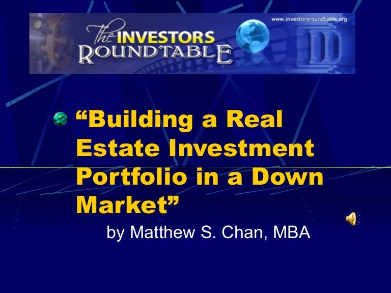 Building A Real Estate Investment Portfolio In A Down Market