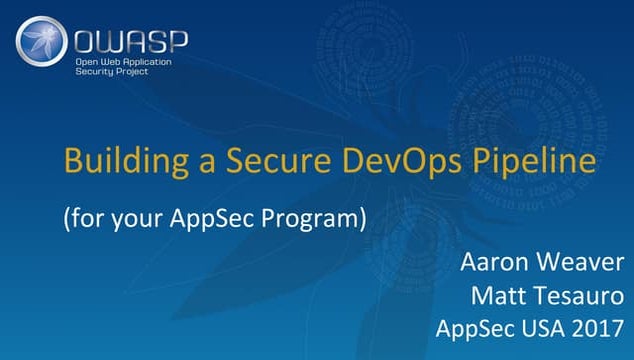 Building a Secure DevOps Pipeline - for your AppSec Program   