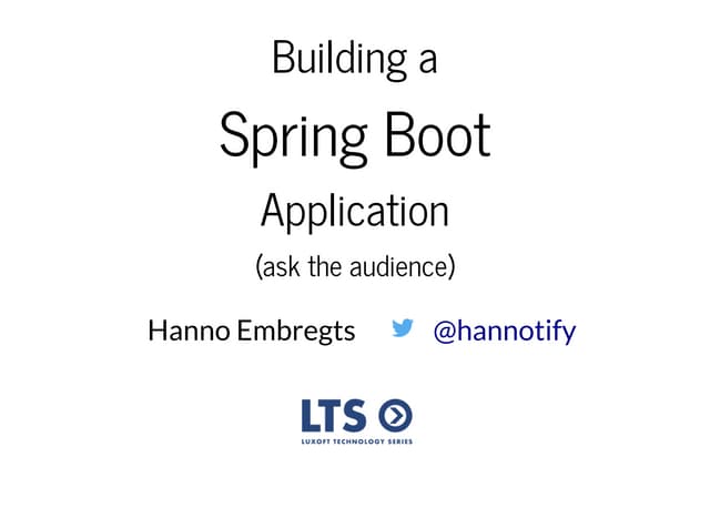 Building a Spring Boot Application - Ask the Audience!