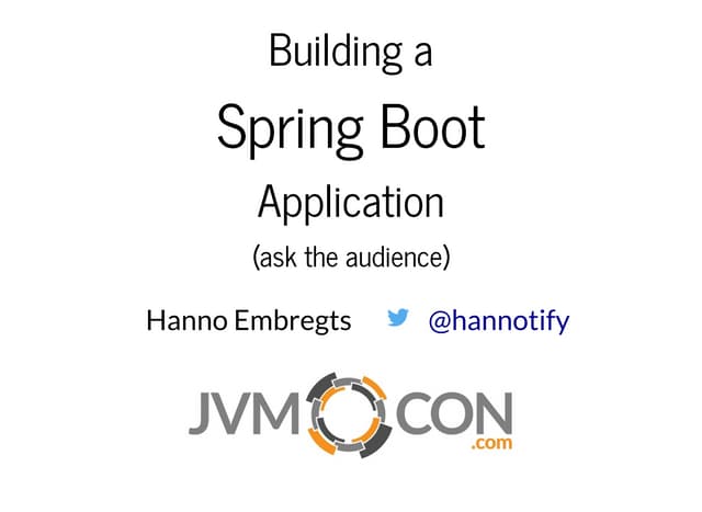 Building a Spring Boot Application - Ask the Audience! (from JVMCon 2018)