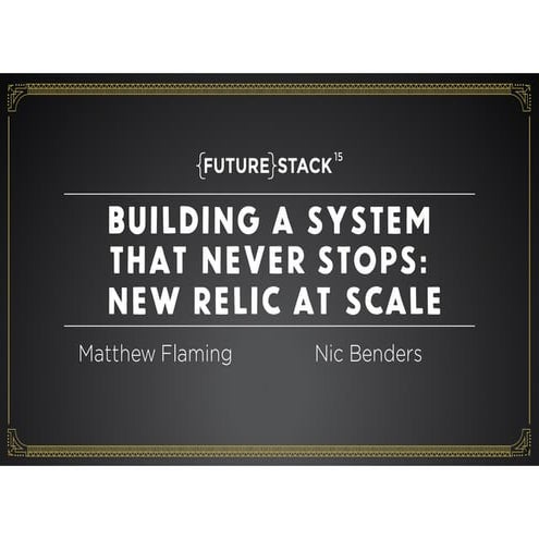 Building a System That Never Stops New Relic at Scale