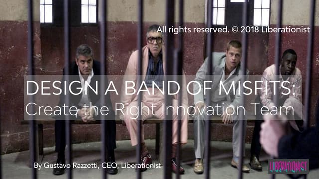 Building a team of misfits   innovation team - gustavo razzetti april 3, 2018