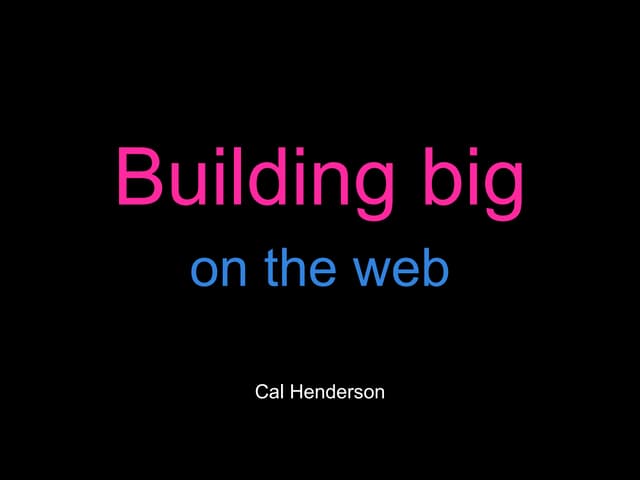 Building Big on the Web
