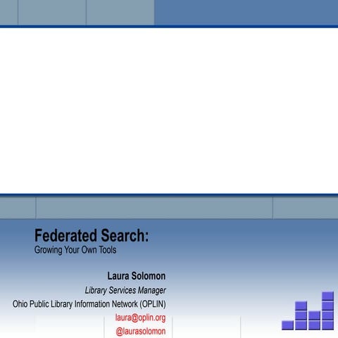 Federated Search: Growing Your Own Tools (OPLIN)
