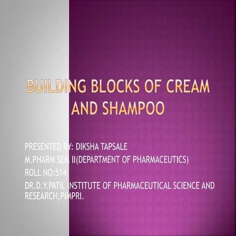 Building blocks of cream and shampoo diksha ppt
