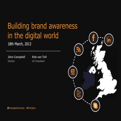 Building Brand Awareness in a digital world - 18th March 2013
