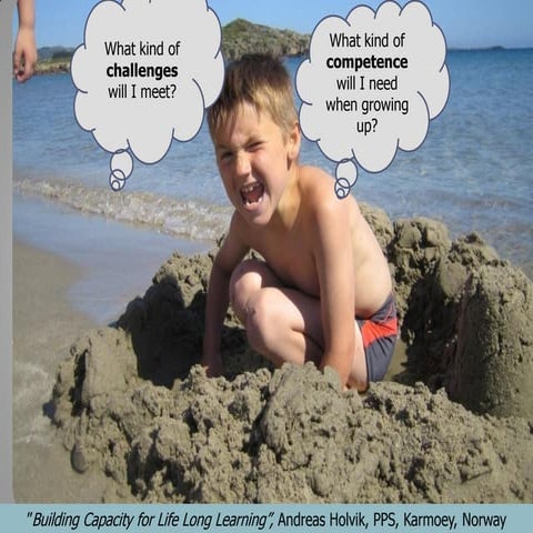 ”Building Capacity for Life Long Learning”, Andreas Holvik, PPS, Karmoy, Norway