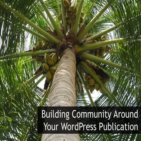 Building Community Around Your WordPress Publication at WordCamp Philly 2011