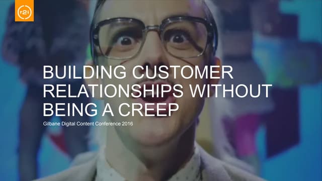 Building customer relationships without being a creep   Chris Hayes R2i - Gil...