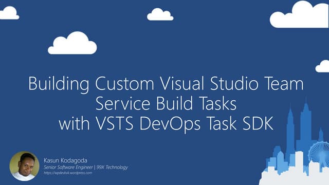 Building Custom Visual Studio Team Service Build Tasks With VSTS DevOps Task SDK