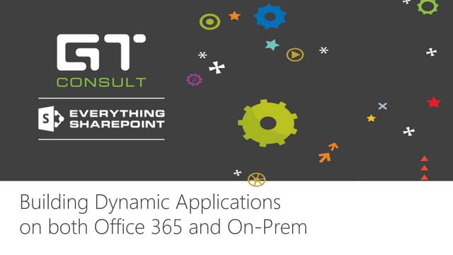Building Dynamic Applications on both Office 365 and On-Prem