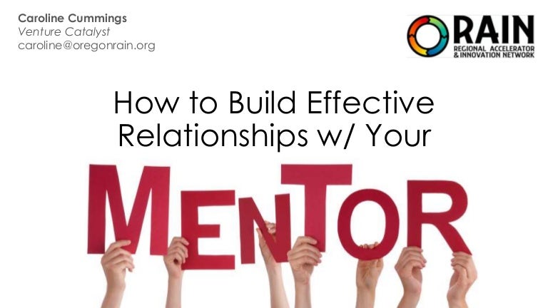 Building Effective Mentoring Relationships Building Effective Mentoring Relationships