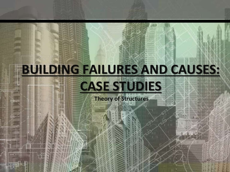 Building Failures and its Causes Theory of structures