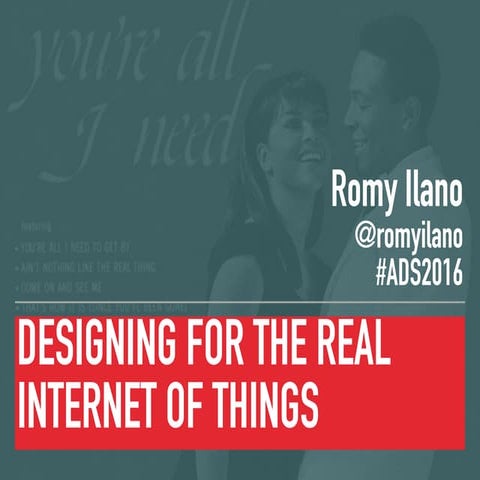Designing for the Real Internet of Things