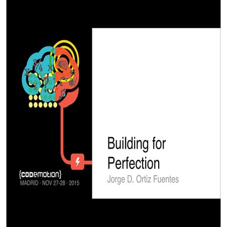 Building for perfection