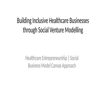 Building Inclusive Healthcare Businesses through Social Venture Modelling_v2....