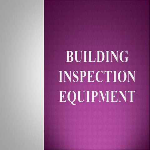 BUILDING INSPECTION EQUIPMENT