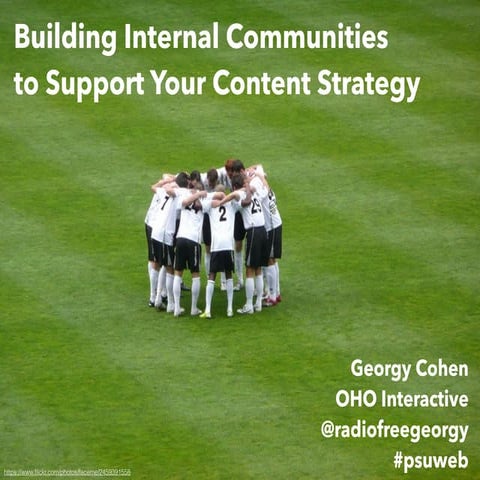 Building Internal Communities to Support your Content Strategy - PSUWEB