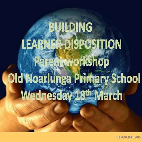 Building learner disposition   parent workshop for margaret