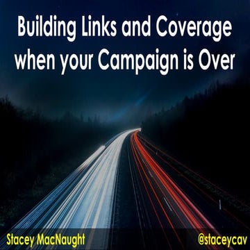 Building Links and Coverage When Your Content Campaign is Over - outREACH Conference 2018