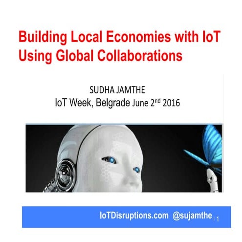 Building local economies with IoT  using global collaborations for iot week b...