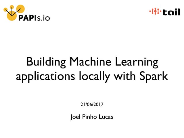 Building machine learning applications locally with Spark — Joel Pinho Lucas ...