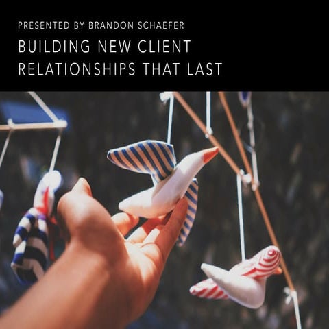 Building New Client Relationships that Last
