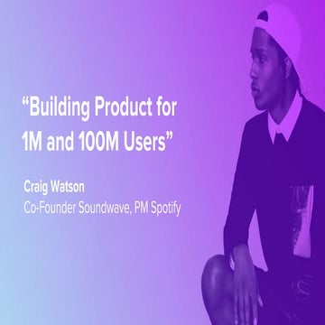 Building product for 1 m and 100m users (3)
