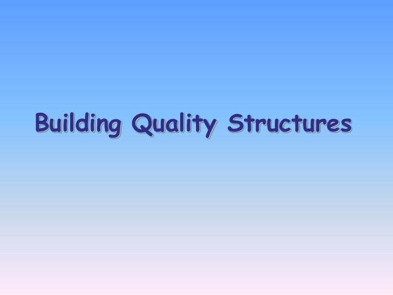 Building Quality Structures