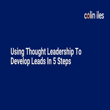 Using Thought Leadership To Develop Leads In 5 Steps