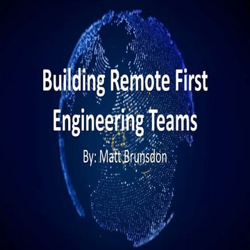 Building Remote First Software Engineering Teams - By: Matt Brunsdon