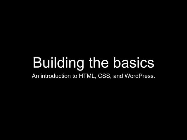 Building the basics (WordPress Ottawa 2014)