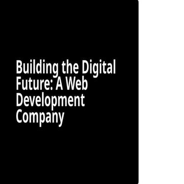 Building the Digital Future: A Web Development Company.pptx
