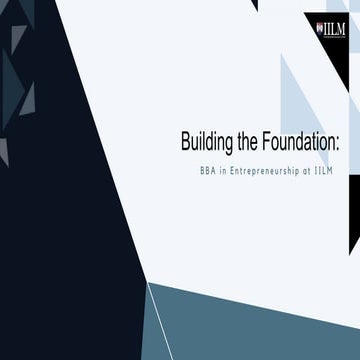 Building the Foundation BBA in Entrepreneurship at IILM.pptx