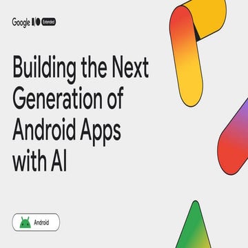 Building the Next Generation of Android Apps with AI.pdf